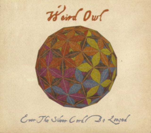 Weird Owl - Ever The Silver Cord Be Loosed (CD)