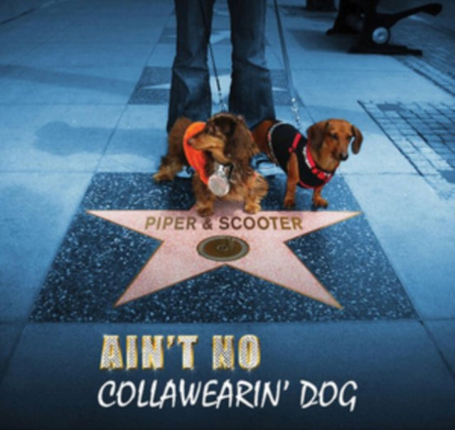 Piper  Scooter - Ain't No Collawearin Dog (CD)