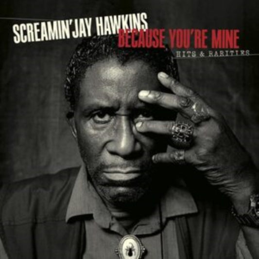 Screamin Jay Hawkins - Because Youre Mine: Hits & Rarities (CD)