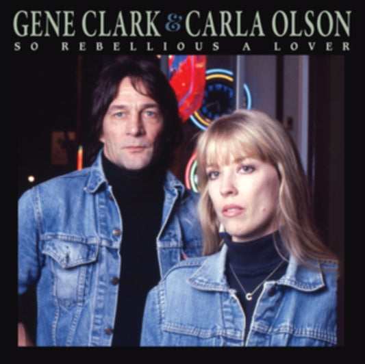 Gene Clark & Carla Olson - So Rebellious A Lover (CD)