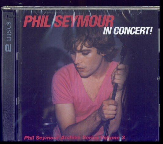 Phil Seymour - Phil Seymour In Concert Archive Series Volume 3 (CD)