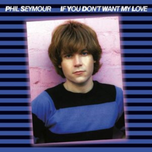 Phil Seymour - If You Dont Want My Love Archive Series 6 (CD)