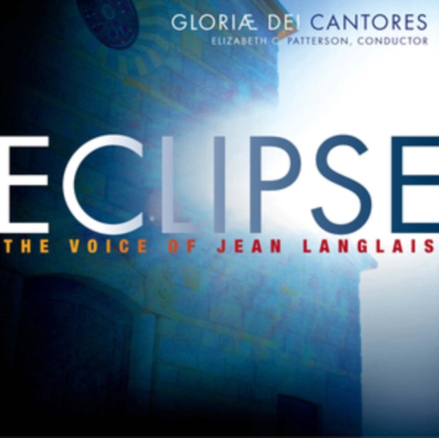 Gloriae Dei Cantores - Eclipse: The Voice Of Jean Langlais (CD)
