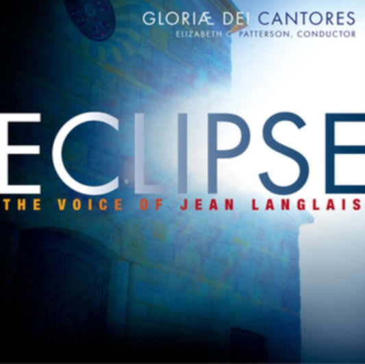 Gloriae Dei Cantores - Eclipse: The Voice Of Jean Langlais (CD)