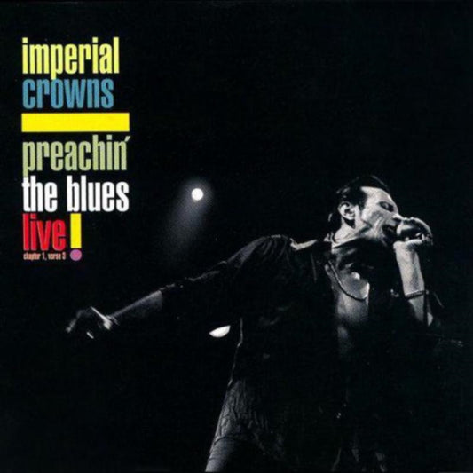 Imperial Crowns - Preachin The Blues - Live (CD)
