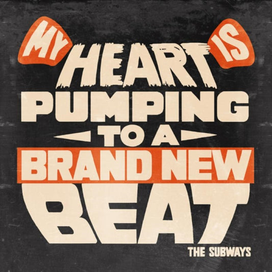Subways - My Heart Is Pumping To A Brand New Beat (Vinyl Single)