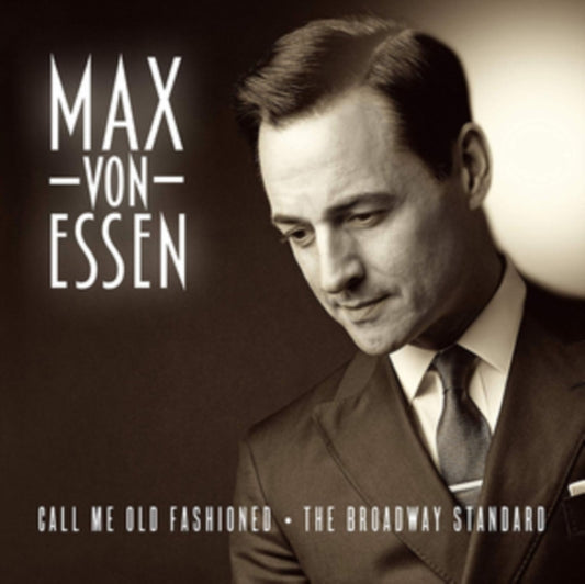 Max Von Essen - Call Me Old Fashioned: The Broadway Standard (CD)
