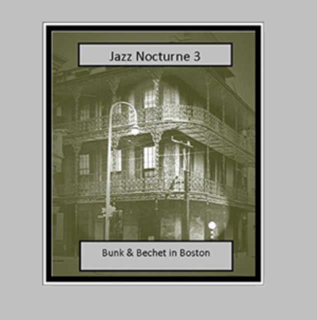 Bunk Johnson And Sidney Bechet - Jazz Nocturne 3  Bunk And Bechet In Boston (CD)
