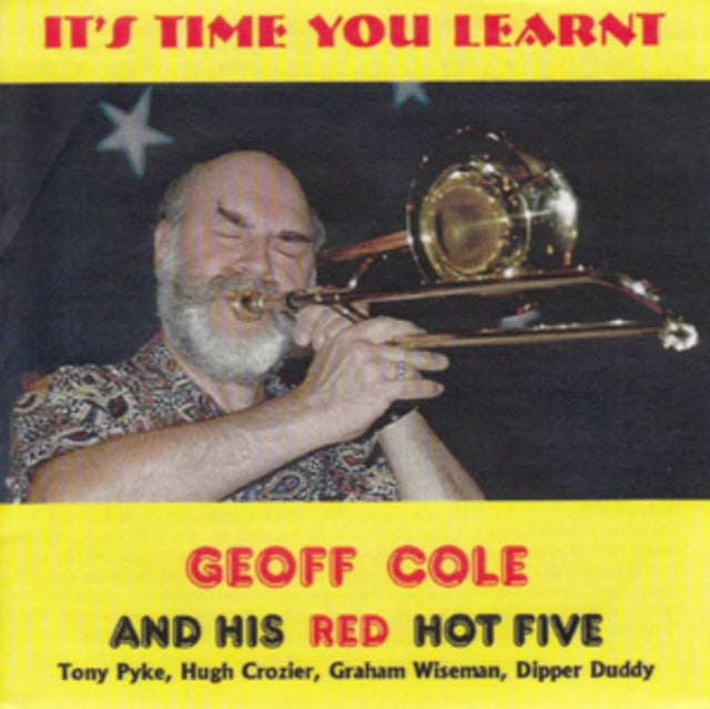 Geoff Cole And His Red Hot Five - Its Time You Learnt (CD)