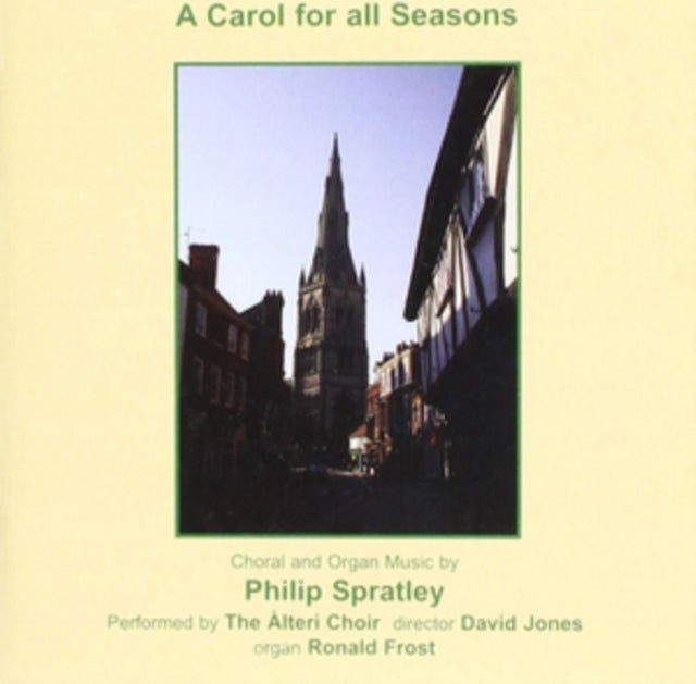Philip Spratley / Alteri Choir - A Carol For All Seasons: Choral And Organ Music By Philip Spratley (CD)