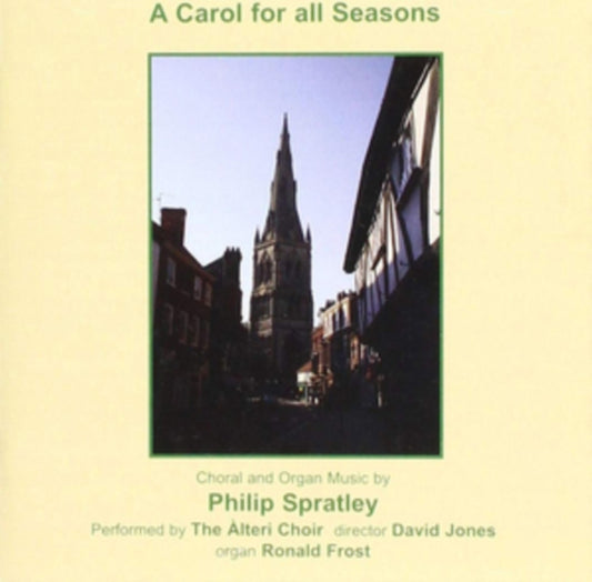 Philip Spratley / Alteri Choir - A Carol For All Seasons: Choral And Organ Music By Philip Spratley (CD)