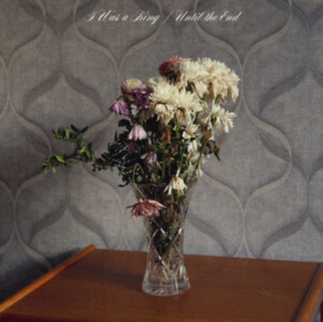 I Was A King - Until The End (Vinyl)