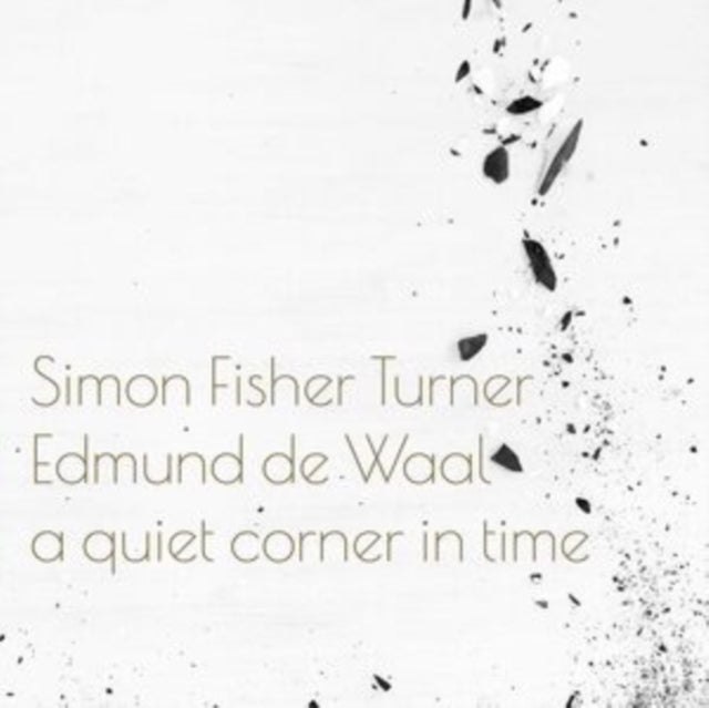 Simon Fisher Turner & Edmund De Waal - Quiet Corner In Time (Vinyl)