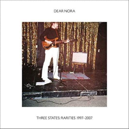 Dear Nora - Three States: Rarities 1997-2007 (CD)