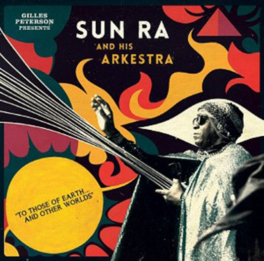 Gilles Peterson Presents Sun Ra And His Arkestra - To Those Of Earth... And Other Worlds (CD)
