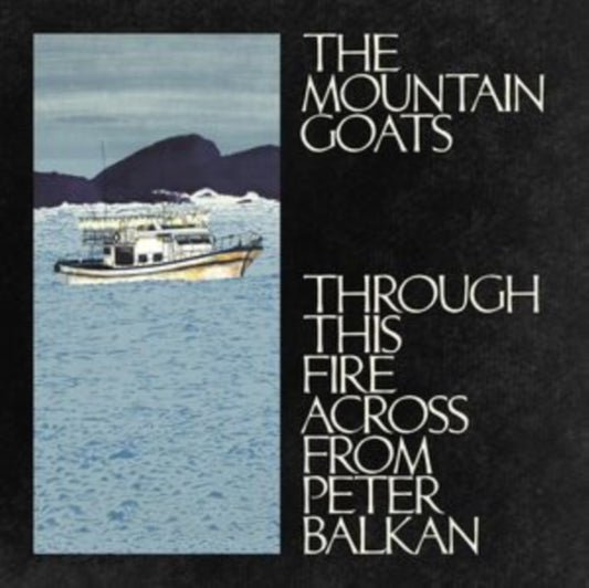 Mountain Goats - Through This Fire Across From Peter Balkan (Vinyl)