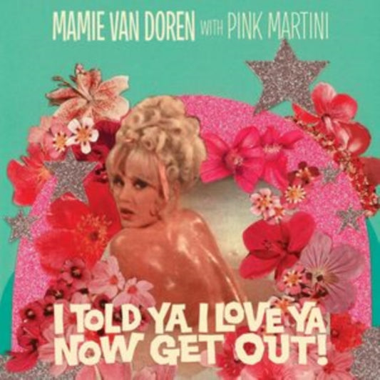 Pink Martini And Mamie Van Doren - I Told Ya I Love Ya Now Get Out! (7 inch Single)