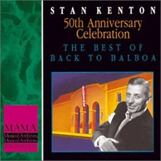 Stan Kenton - 50th Anniversary Celebration The Best Of Back To Balboa (CD)