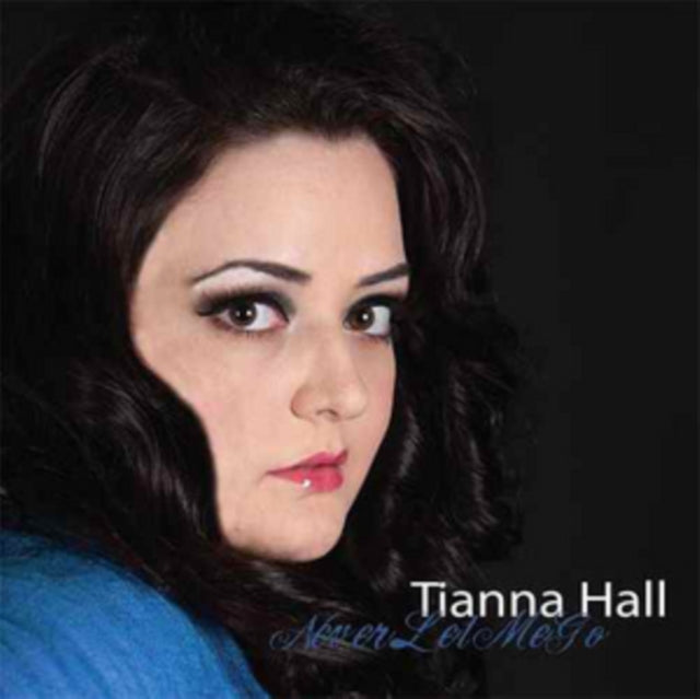 Tianna Hall - Never Let Me Go (CD)