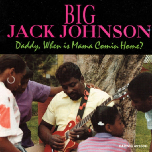 Big Jack Johnson - Daddy When Is Mama Comin' Home (CD)