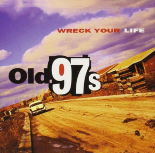 Old 97S - Wreck Your Life (Vinyl)