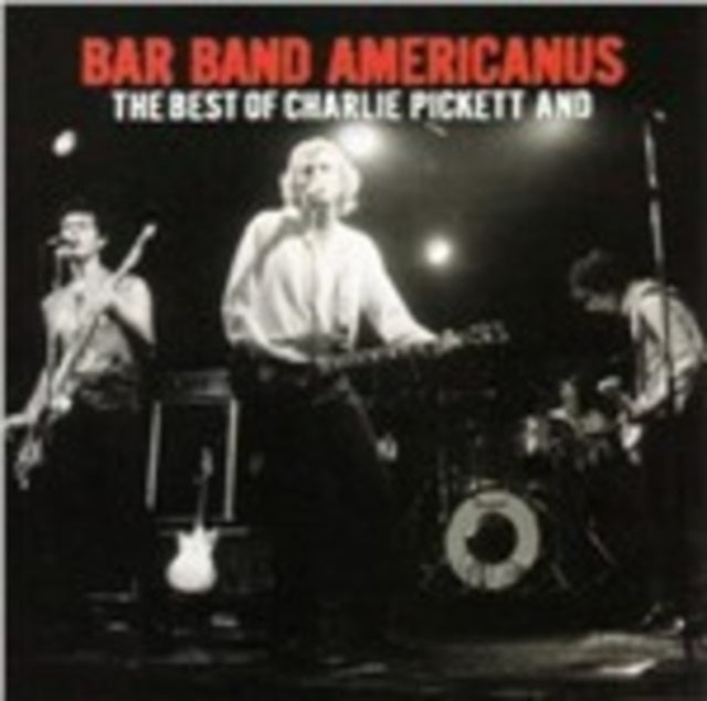 Charlie Pickett - Bar Band Americanus: Best Of Charlie Pickett (CD)