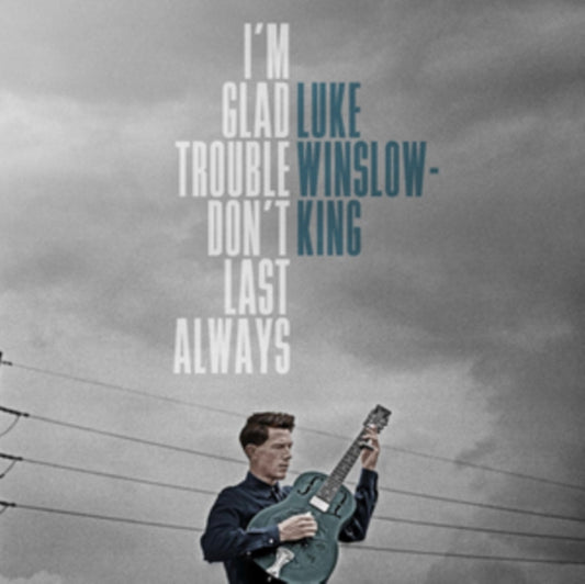 Luke Winslow-King - Im Glad Trouble Dont Last Always (Vinyl)