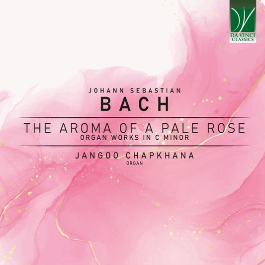 Jangoo Chapkhana - Johann Sebastian Bach: The Aroma Of A Pale Rose. Organ Works In C Minor (CD)