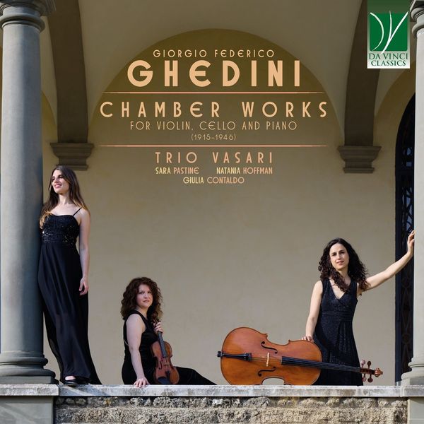 Trio Vasari / Sara Pastine / Natania Hoffman / Giulia Contaldo - Ghedini: Chamber Works For Violin. Cello And Piano (1915-1946) (CD)