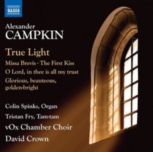 Vox Chamber Choir / Crown - Alexander Campkin: True Light / Missa Brevis / The First Kiss / O Lord. In Thee Is All My Trust / Glorious. Beauteous. Golden-Bright (CD)