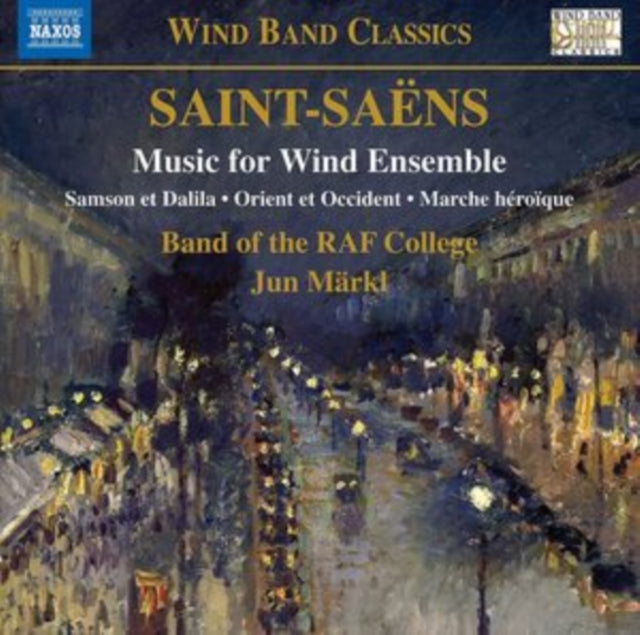 Raf College Band / Markl - Camille Saint-Saens: Music For Wind Ensemble - Samson Et Dalila. Orient Et Occident. Marche Heroique (CD)