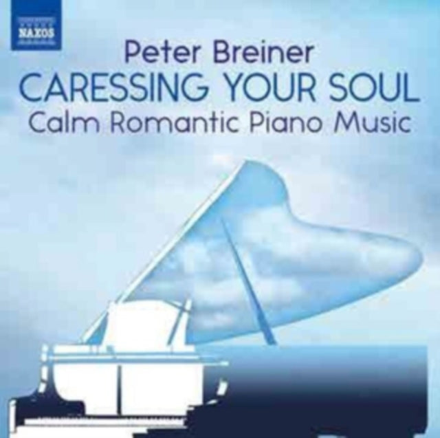 Peter Breiner - Peter Breiner: Caressing Your Soul - Calm Romantic Piano Music (CD)