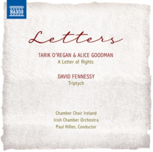 Irish Ch Choir / Orc / Hillier - Tarik ORegan. Alice Goodman. David Fennessy: Letters - A Letter Of Rights. Triptych (CD)