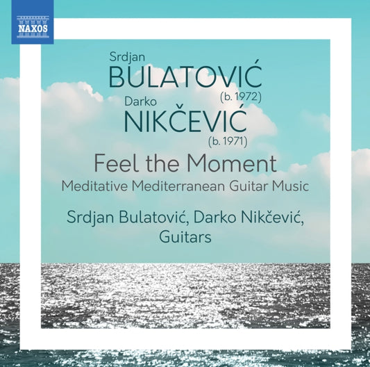 Bulatovic / Nikcevic - Srdjan Bulatovic / Darko Nikcevic: Feel The Moment (Meditative Mediterranean Guitar Music) (CD)