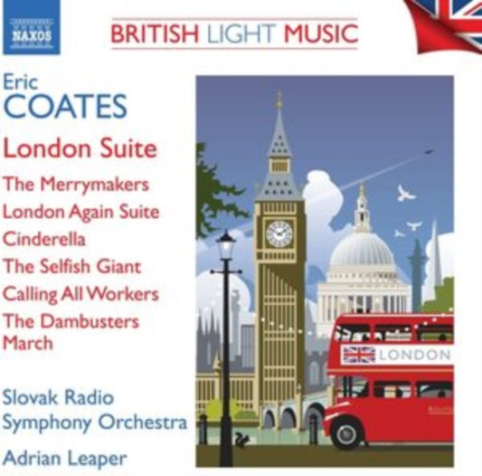Slovak Rso / Leaper - Eric Coates: British Light Music Vol. 3 - London Suite / The Merrymakers / London Again Suite / Cinderella / The Selfish Giant / Calling All Workers / The Dambusters March (CD)