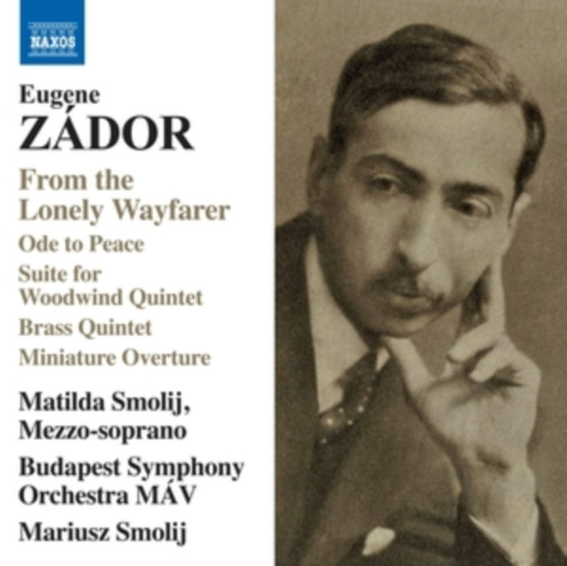 Matilda Smolij / Budapest Symphony Orchestra MAV / Mariusz Smolij - Eugene Zador: From The Lonely Wayfarer / Ode To Peace / Suite For Woodwind Quintet / Brass Quintet / Miniature Overture (CD)