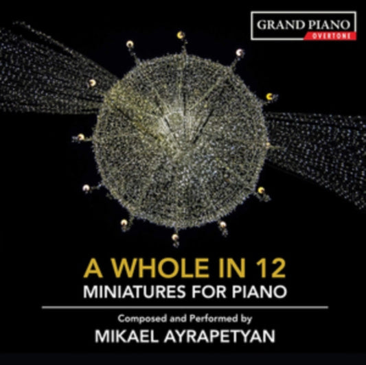 Mikael Ayrapetyan - Mikael Ayrapetyan: A Whole In 12 - Miniatures For Piano. Composed And Performed By Mikael Ayrapetyan (CD)