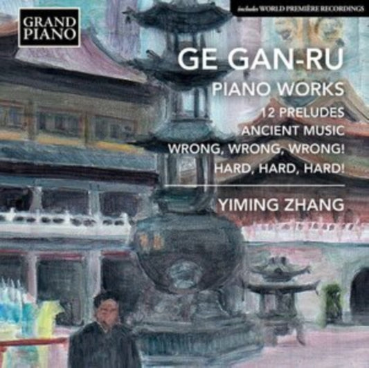 Yiming Zhang - Ge Gan-Ru: Piano Works - 12 Preludes / Ancient Music / Wrong. Wrong Wrong! / Hard. Hard. Hard! (CD)