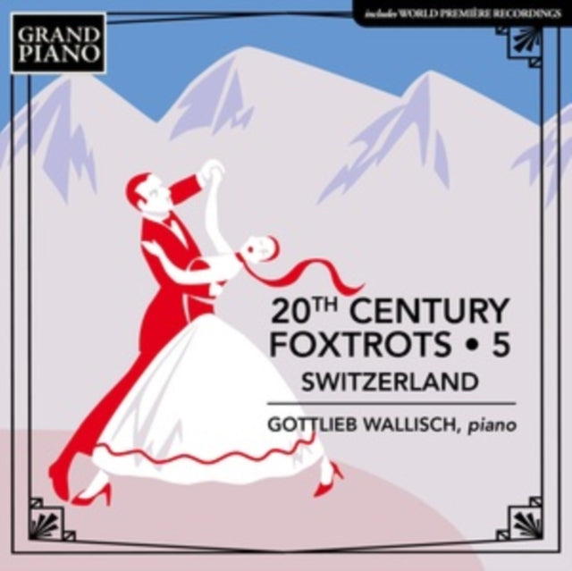 Gottlieb Wallisch - 20th Century Foxtrots. Vol. 5 - Switzerland (CD)