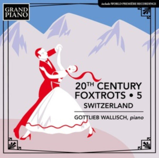 Gottlieb Wallisch - 20th Century Foxtrots. Vol. 5 - Switzerland (CD)