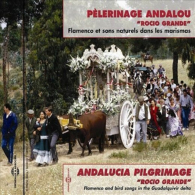 Pelerinage Andalou: Rocio Grande - Flamenco Et Sons Naturels Dans Les Marismas (CD)