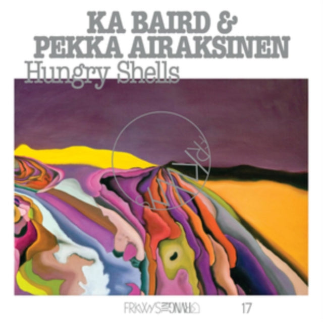 Ka Baird & Pekka Airaksinen - Frkwys Vol. 17: Hungry Shells (Vinyl)