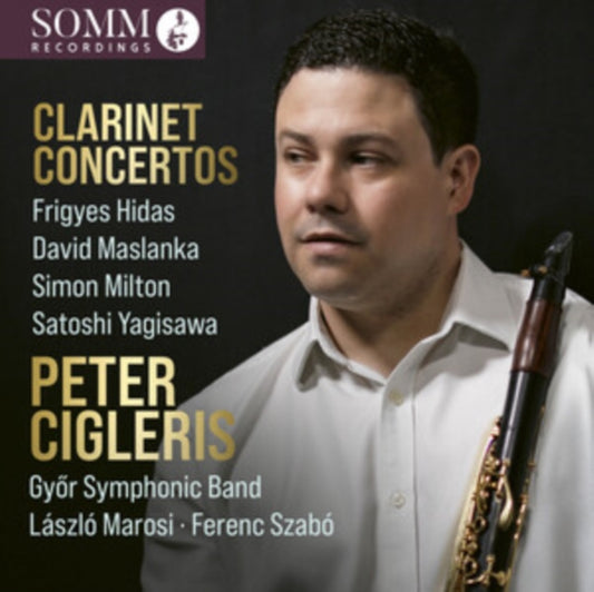 Peter Cigleris / Gyor Symphonic Band / Laszlo Marosi / Ferenc Szabo - Peter Cigleris Plays Clarinet Concertos (CD)