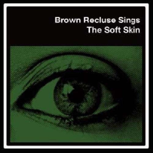 Brown Recluse - The Soft Skin (Vinyl Single)