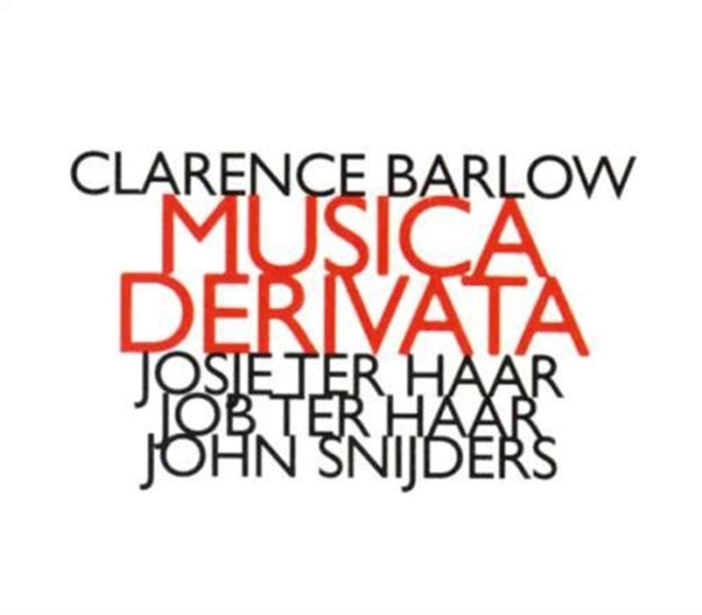 Josie Ter Haar / John Snijders - Clarence Barlow: Musica Derivata (CD)