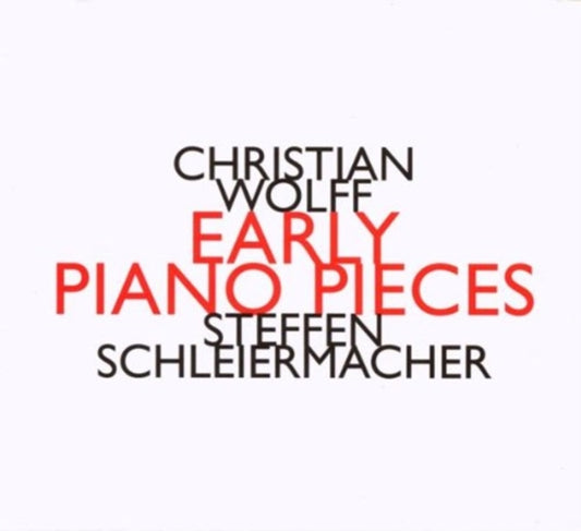 Steffen Schleiermacher - Christian Wolff: Early Piano Pieces (CD)