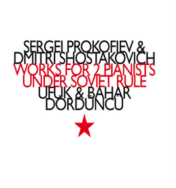 Ufuk Dorduncu / Bahar Dorduncu - Serge Prokofiev / Dmitri Shostakovich: Works For Two Pianists Under Soviet Rule (CD)