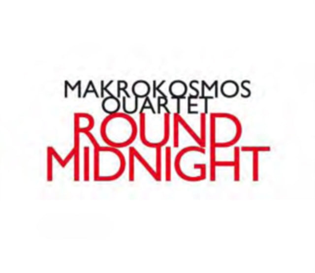 Makrokosmos Quartet - Oliver Schneller / Stefan Wirth / Gregorio Guillermo: Round Midnight (CD)