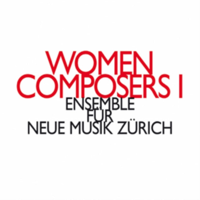 Ensemble Fur Neue Musik Zurich - Katharina Rosenberger / Ada Gentile / Carneci Carmen Maria: Women Composers I (CD)