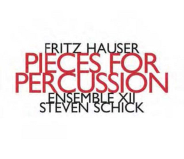 Ensemble XII / Steven Schick - Fritz Hauser: Pieces For Percussion (CD)